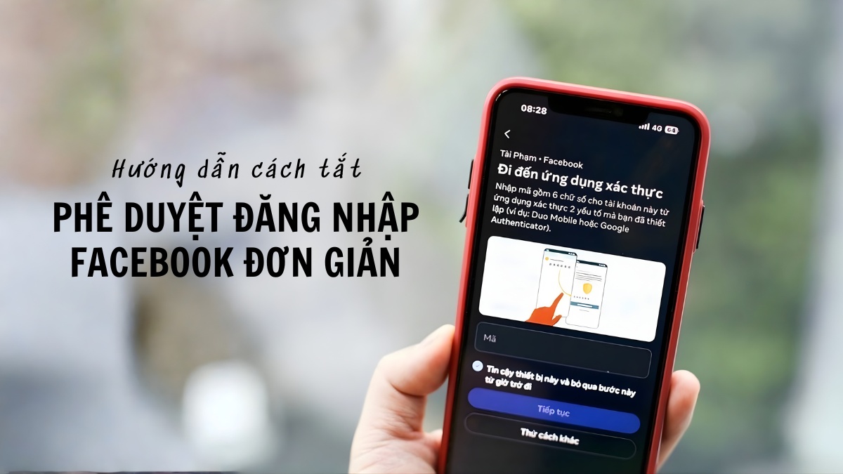 Hướng dẫn cách tắt phê duyệt đăng nhập Facebook đơn giản